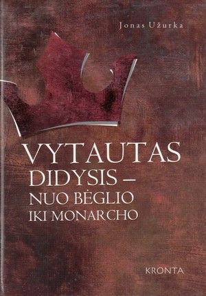 Vytautas Didysis - nuo bėglio iki monarcho