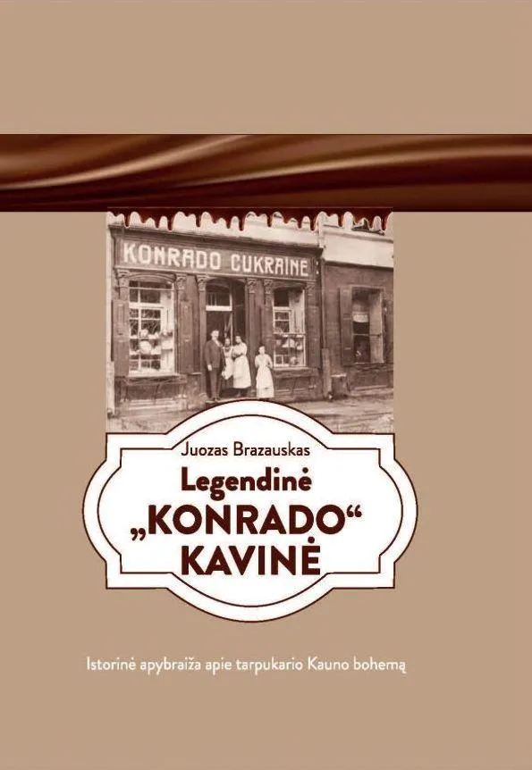 Legendinė „Konrado“ kavinė. Istorinė apybraiža apie tarpukario Kauno bohemą