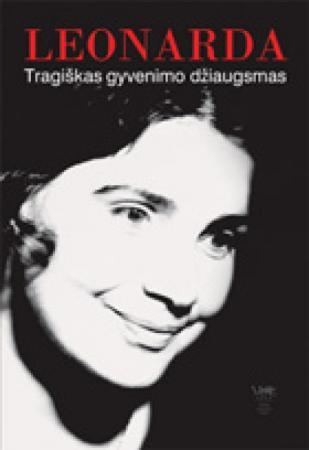 Leonarda. Tragiškas gyvenimo džiaugsmas