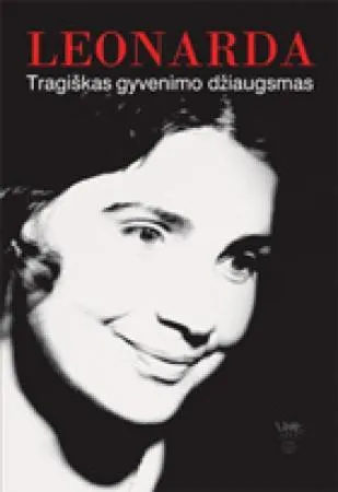 Leonarda. Tragiškas gyvenimo džiaugsmas