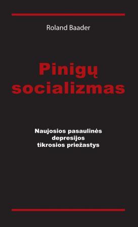 Pinigų socializmas, naujosios pasaulinės depresijos tikrosios priežastys