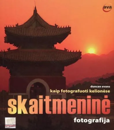 Skaitmeninė fotografija: Kaip fotografuoti kelionėse