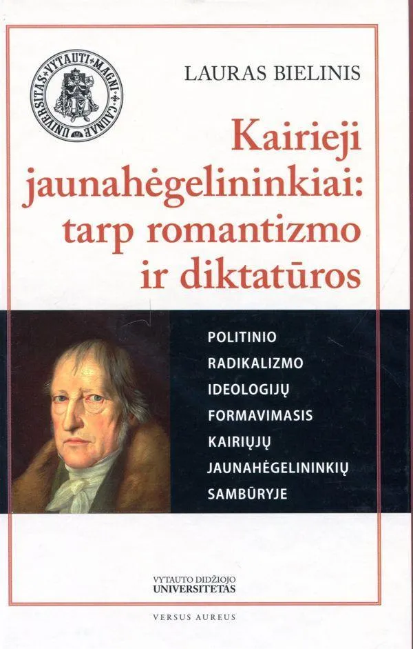 Kairieji jaunahėgelininkai: tarp romantizmo ir diktatūros