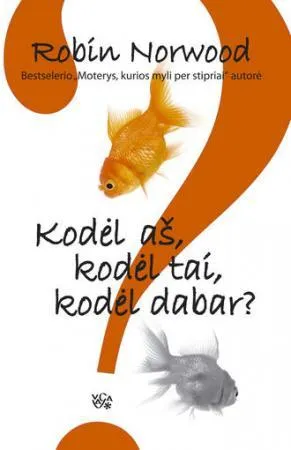 Kodėl aš, kodėl tai, kodėl dabar?