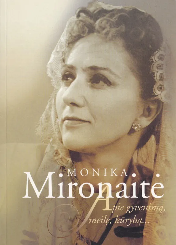 Monika Mironaitė. Apie gyvenimą, meilę ir kūrybą