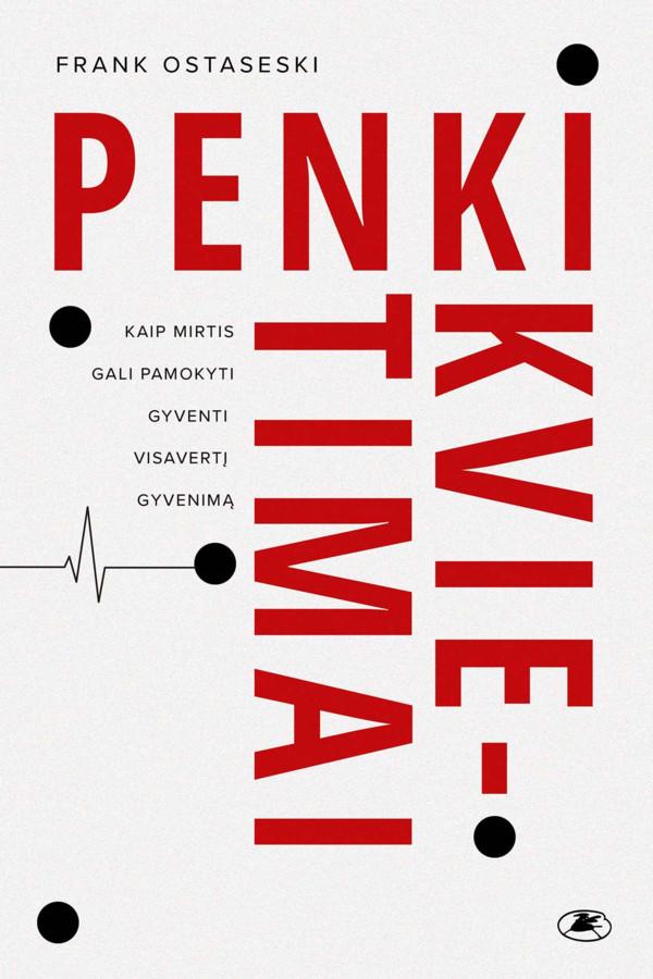 Penki kvietimai. Kaip mirtis gali pamokyti gyventi visavertį gyvenimą