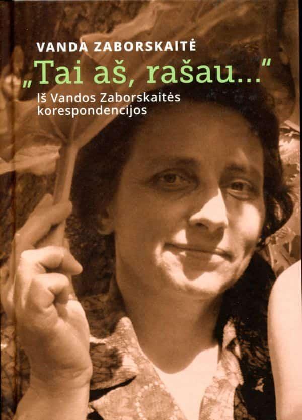 „Tai aš, rašau...“ Iš Vandos Zaborskaitės korespondencijos