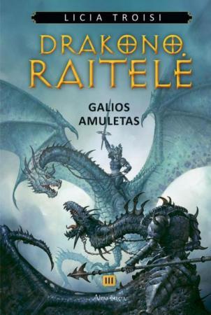 Galios amuletas. Ciklo "Drakono raitelė" 3-ioji knyga