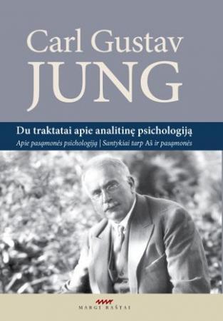 Du traktatai apie analitinę psichologiją. Apie pasąmonės psichologiją. Santykiai tarp Aš ir pasąmonės