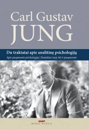 Du traktatai apie analitinę psichologiją. Apie pasąmonės psichologiją. Santykiai tarp Aš ir pasąmonės