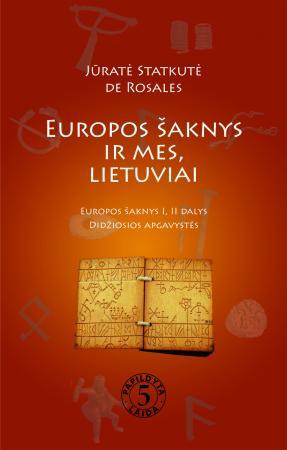 Europos šaknys ir mes, lietuviai. Europos šaknys I, II dalys. Didžiosios apgavystės