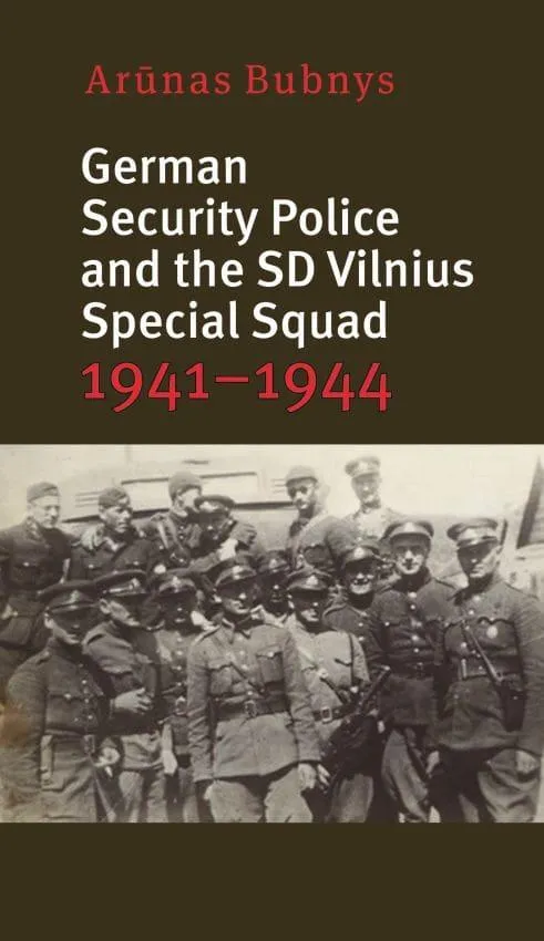 German Security Police and the SD Vilnius Special Squad 1941–1944