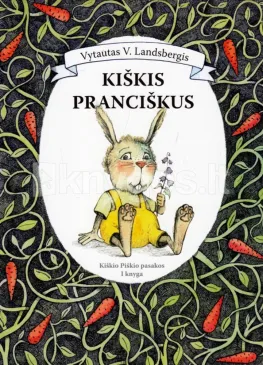 Kiškis pranciškus. Kiškio piškio pasakos I knyga