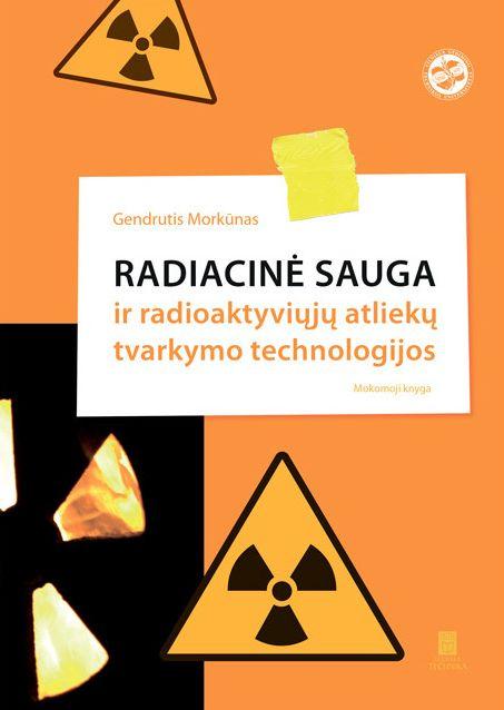 Radiacinė sauga ir radioaktyviųjų atliekų tvarkymo technologijos