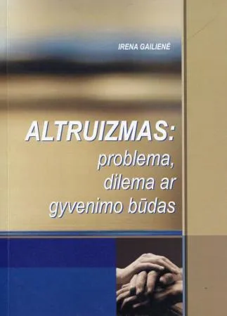 Altruizmas: problema, dilema ar gyvenimo būdas