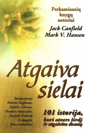 Atgaiva sielai. 101 istorija, kuri atvers širdį, atgaivins dvasią