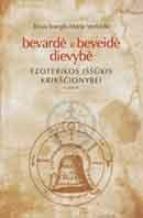 Bevardė ir beveidė dievybė. Ezoterikos iššūkis krikščionybei, II dalis