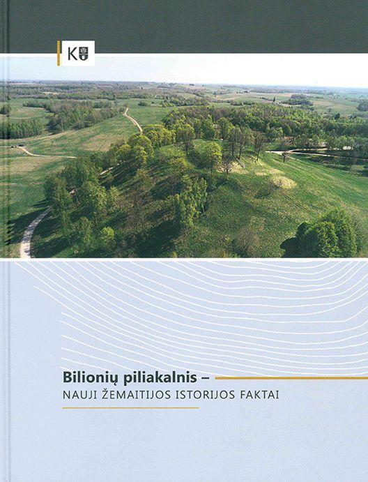 Bilionių piliakalnis – nauji Žemaitijos istorijos faktai
