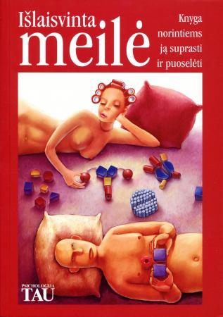 Išlaisvinta meilė. Knyga norintiems ją suprasti ir puoselėti
