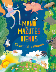Mano mažutės dienos. Skaitiniai vaikams