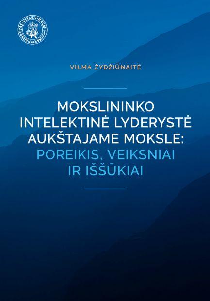 Mokslininko intelektinė lyderystė aukštajame moksle: poreikis, veiksniai ir iššūkiai