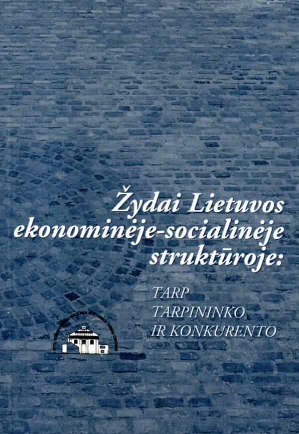 Žydai Lietuvos ekonominėje-socialinėje struktūroje: tarp tarpininko ir konkurento