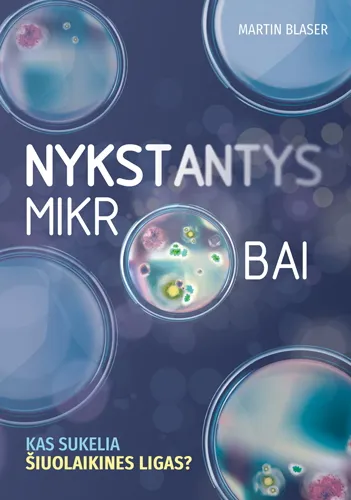 Nykstantys mikrobai. Kas sukelia šiuolaikines ligas?