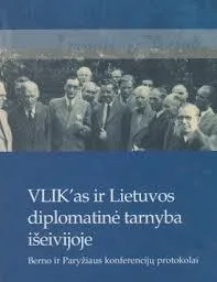 VLIK'as ir Lietuvos diplomatinė tarnyba išeivijoje. Berno ir Paryžiaus konferencijų protokolai