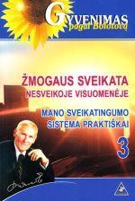 Žmogaus sveikata nesveikoje visuomenėje. Mano sveikatingumo sistema praktiškai. 3 dalis