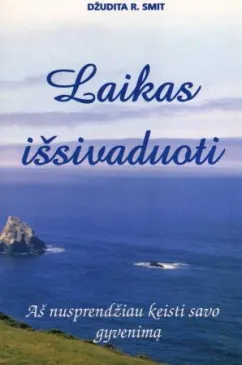 Laikas išsivaduoti. Aš nusprendžiau keisti savo gyvenimą