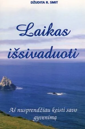 Laikas išsivaduoti. Aš nusprendžiau keisti savo gyvenimą