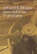 Stasys Žeiba – karo lakūnas ir geologas. Bendražygių prisiminimai