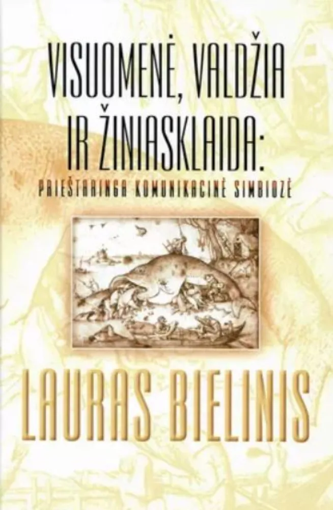 Visuomenė, valdžia ir žiniasklaida: prieštaringa komunikacinė simbiozė