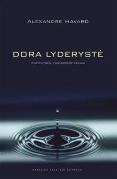 Dora lyderystė. Asmenybės formavimo kelias