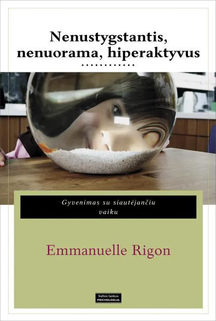 Nenustygstantis, nenuorama, hiperaktyvus: gyvenimas su siautėjančiu vaiku