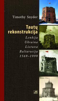 Tautų rekonstrukcija: Lenkija, Ukraina, Lietuva, Baltarusija, 1569-1999