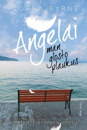 Angelai man glosto plaukus. Moters ir jos angelų istorija