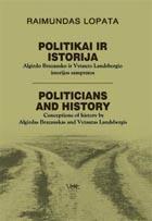 Politikai ir istorija: Algirdo Brazausko ir Vytauto Landsbergio istorijos sampratos