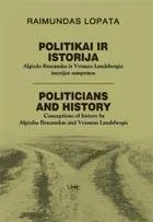 Politikai ir istorija: Algirdo Brazausko ir Vytauto Landsbergio istorijos sampratos