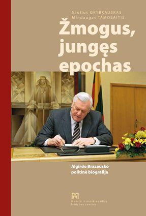 Žmogus, jungęs epochas: Algirdo Brazausko politinė biografija