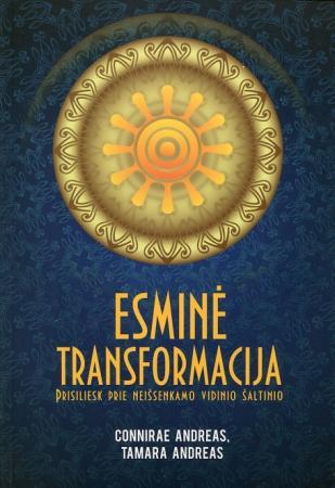 Esminė transformacija. Prisiliesk prie neišsenkamo vidinio šaltinio