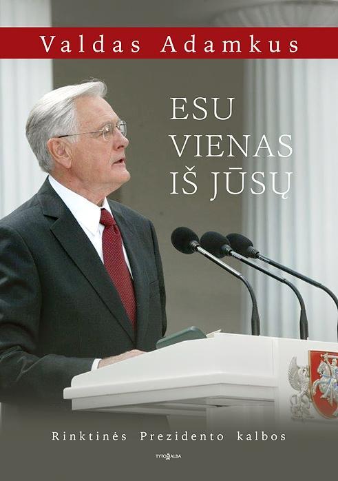 Esu vienas iš jūsų. Rinktinės Prezidento kalbos