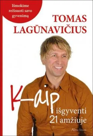 Kaip išgyventi 21 a. Išmokime režisuoti savo gyvenimą