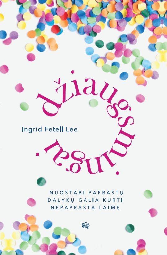 Džiaugsmingai. Nuostabi paprastų dalykų galia kurti nepaprastą laimę