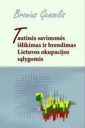 Tautinės savimonės išlikimas ir brendimas Lietuvos okupacijos sąlygomis