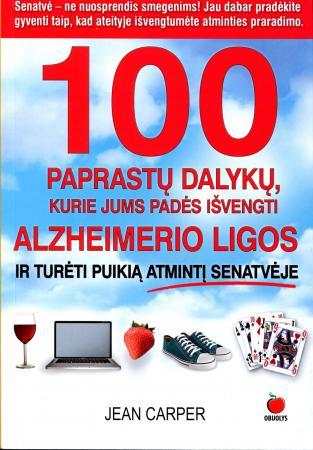100 paprastų dalykų, kurie jums padės išvengti Alzheimerio ligos ir turėti puikią atmintį senatvėje