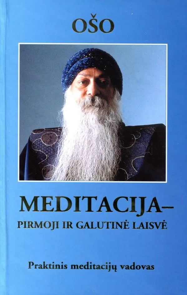 Meditacija - pirmoji ir galutinė laisvė. Praktinis meditacijų vadovas