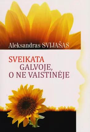 Sveikata galvoje, o ne vaistinėje