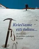 KVIEČIAME EITI TOLIAU... Įdomiausios XX amžiaus pabaigos kelionės