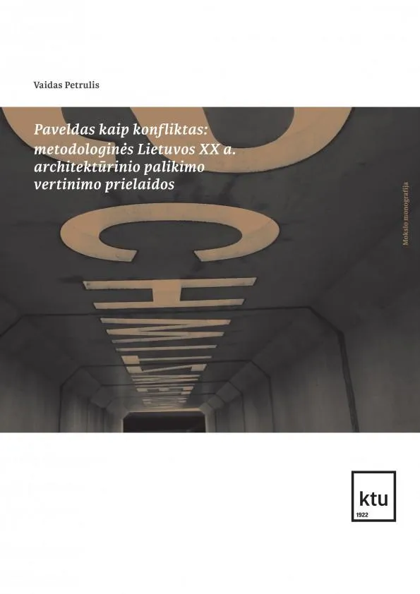 Paveldas kaip konfliktas: metodologinės Lietuvos XX a. architektūrinio palikimo vertinimo prielaidos